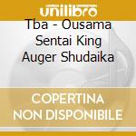 Tba - Ousama Sentai King Auger Shudaika cd