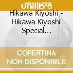 Hikawa Kiyoshi - Hikawa Kiyoshi Special Concert 2022 Kiyoshi Kono Yoru Vol.22 (2 Cd) cd musicale