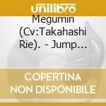 Megumin (Cv:Takahashi Rie). - Jump In cd musicale