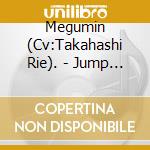Megumin (Cv:Takahashi Rie). - Jump In cd