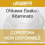 Ohkawa Eisaku - Kitaminato cd