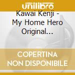 Kawai Kenji - My Home Hero Original Soundtrack cd