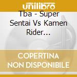 Tba - Super Sentai Vs Kamen Rider 2014-2023 cd