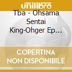 Tba - Ohsama Sentai King-Ohger Ep Vol.3 cd