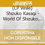 (LP Vinile) Shizuko Kasagi - World Of Shizuko Kasagi: Best vinile