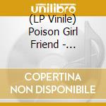 (LP Vinile) Poison Girl Friend - Exquisxx vinile