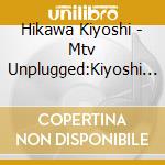 Hikawa Kiyoshi - Mtv Unplugged:Kiyoshi Hikawa cd