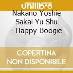Nakano Yoshie Sakai Yu Shu - Happy Boogie cd