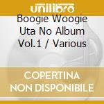 Boogie Woogie Uta No Album Vol.1 / Various cd