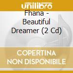 Fhana - Beautiful Dreamer (2 Cd) cd
