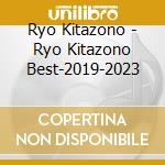 Ryo Kitazono - Ryo Kitazono Best-2019-2023 cd