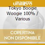 Tokyo Boogie Woogie 100% / Various cd