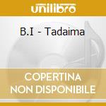 B.I - Tadaima cd