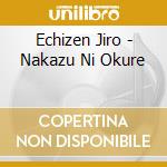 Echizen Jiro - Nakazu Ni Okure cd