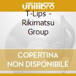 T-Lips - Rikimatsu Group cd
