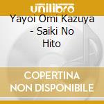 Yayoi Omi Kazuya - Saiki No Hito cd