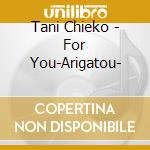 Tani Chieko - For You-Arigatou- cd musicale