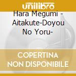 Hara Megumi - Aitakute-Doyou No Yoru- cd