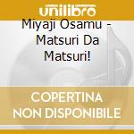 Miyaji Osamu - Matsuri Da Matsuri! cd