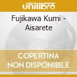 Fujikawa Kumi - Aisarete cd