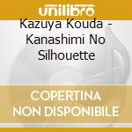 Kazuya Kouda - Kanashimi No Silhouette cd