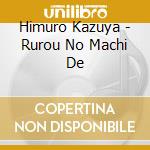 Himuro Kazuya - Rurou No Machi De cd