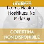 Ikoma Naoko - Hoshikuzu No Midosuji cd
