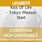 Kiss Of Life - Tokyo Mission Start cd