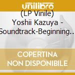 (LP Vinile) Yoshii Kazuya - Soundtrack-Beginning & The End (2 Lp) vinile