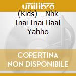 (Kids) - Nhk Inai Inai Baa! Yahho cd
