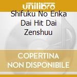 Shifuku No Enka Dai Hit Dai Zenshuu cd