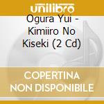 Ogura Yui - Kimiiro No Kiseki (2 Cd) cd musicale