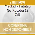 Madkid - Futatsu No Kotoba (2 Cd) cd
