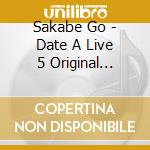 Sakabe Go - Date A Live 5 Original Soundtrack cd