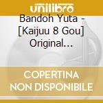 Bandoh Yuta - [Kaijuu 8 Gou] Original Soundtrack (2 Cd) cd