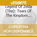 Legend Of Zelda (The): Tears Of The Kingdom Original Soundtrack (9 Cd) cd