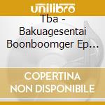 Tba - Bakuagesentai Boonboomger Ep Vol.2 cd