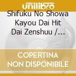 Shifuku No Showa Kayou Dai Hit Dai Zenshuu / Various cd