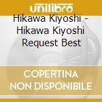 Hikawa Kiyoshi - Hikawa Kiyoshi Request Best cd