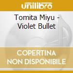 Tomita Miyu - Violet Bullet cd