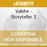 Valshe - Storyteller 3 cd