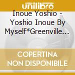 Inoue Yoshio - Yoshio Inoue By Myself*Greenville Concert 2024 cd
