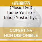 (Music Dvd) Inoue Yoshio - Inoue Yoshio By Myself*Greenville Concert 2024 (4 Dvd) cd