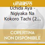 Uchida Aya - Nigiyaka Na Kokoro Tachi (2 Cd) cd