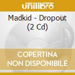 Madkid - Dropout (2 Cd) cd