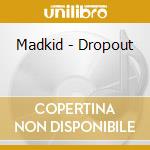 Madkid - Dropout cd