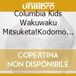Columbia Kids Wakuwaku Mitsuketa!Kodomo No Uta Hit Song! cd