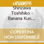 Shinzawa Toshihiko - Banana Kun Taisou cd