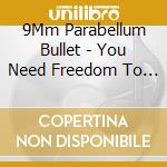 9Mm Parabellum Bullet - You Need Freedom To Be You cd