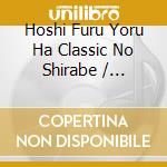 Hoshi Furu Yoru Ha Classic No Shirabe / Various cd